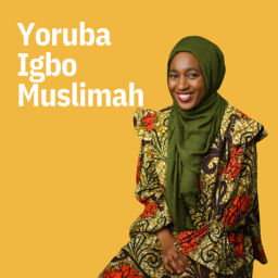 Podcast thumbnail for Yoruba Igbo Muslimah