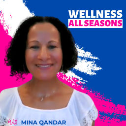 Podcast thumbnail for WELLNESS ALL SEASONS with Mina