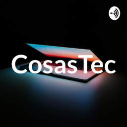 Podcast thumbnail for CosasTec