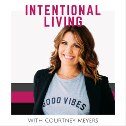 Podcast thumbnail for Intentional Living with Courtney Meyers