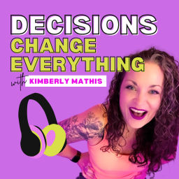 Podcast thumbnail for Decisions Change Everything