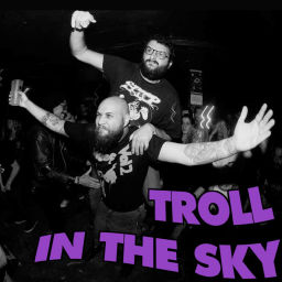 Podcast thumbnail for Troll in The Sky