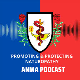 Podcast thumbnail for Promoting and Protecting Naturopathy - an ANMA Podcast