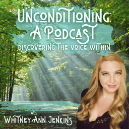Podcast thumbnail for Unconditioning: Discovering the Voice Within