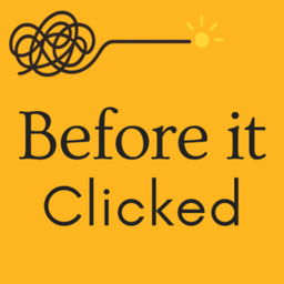 Podcast thumbnail for Before It Clicked