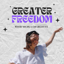 Podcast thumbnail for Greater Freedom with Nicola Charlotte