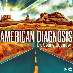 Podcast thumbnail for AMERICAN DIAGNOSIS with Dr. Céline Gounder