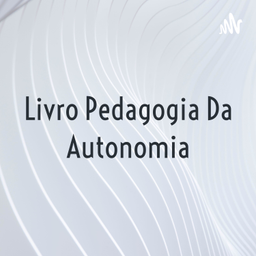 Podcast thumbnail for Livro Pedagogia Da Autonomia - Paulo Freire