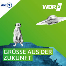 Podcast thumbnail for WDR 5 Neugier genügt – Grüße aus der Zukunft