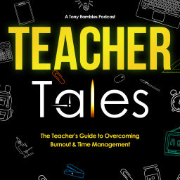 Podcast thumbnail for Teacher Tales: The Teacher’s Guide to Overcoming Burnout & Time Management