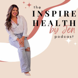 Podcast thumbnail for The Inspire Health by Jen Podcast