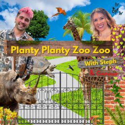 Podcast thumbnail for Planty Planty Zoo Zoo