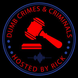 Podcast thumbnail for Dumb Crimes & Criminals