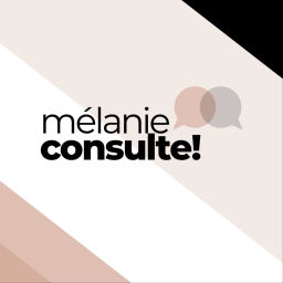 Podcast thumbnail for Mélanie consulte!