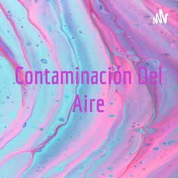 Podcast thumbnail for Contaminación Del Aire