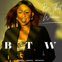 Podcast thumbnail for Be That Woman Podcast