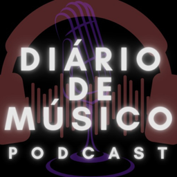 Podcast thumbnail for DIÁRIO DE MÚSICO PODCAST
