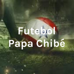 Podcast thumbnail for Futebol Papa Chibé