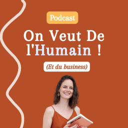 Podcast thumbnail for On veut de l'humain ! (et du business)