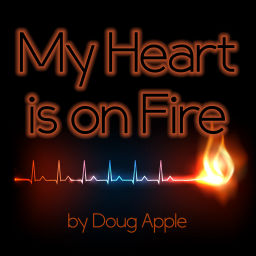 Podcast thumbnail for My Heart Is On Fire by Doug Apple - a short Christian devotional to open the Scriptures and make your heart burn within you!
