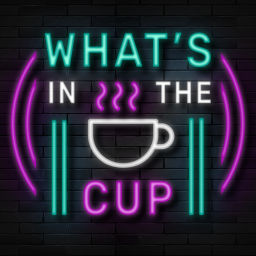 Podcast thumbnail for What’s In The Cup Podcast