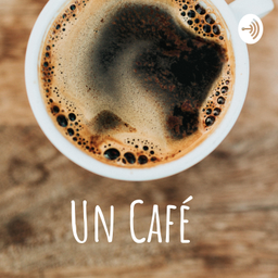 Podcast thumbnail for Un Café
