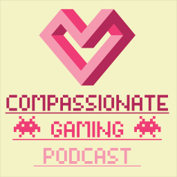 Podcast thumbnail for Compassionate Gaming Podcast