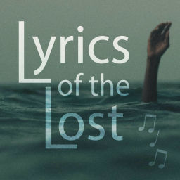 Podcast thumbnail for Lyrics of the Lost
