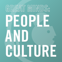 Podcast thumbnail for Great Minds: People and Culture