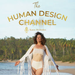 Podcast thumbnail for The Human Design Channel ~ Karen McMullen