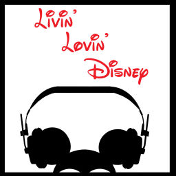 Podcast thumbnail for Livin' Lovin' Disney