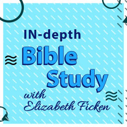 Podcast thumbnail for In-depth Bible Study with Elizabeth Ficken