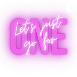 Podcast thumbnail for Let's Just Go For One
