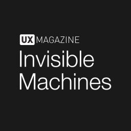 Podcast thumbnail for Invisible Machines podcast by UX Magazine