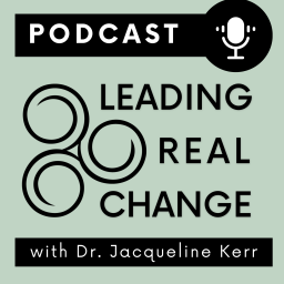 Podcast thumbnail for Leading Real Change