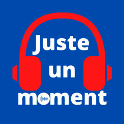 Podcast thumbnail for Juste un moment