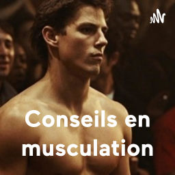 Podcast thumbnail for Conseils en musculation