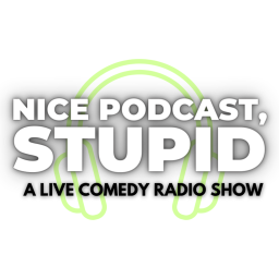 Podcast thumbnail for Nice Podcast, Stupid