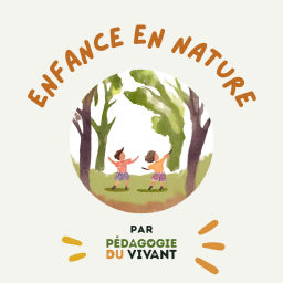 Podcast thumbnail for Enfance en nature par Pédagogie du vivant