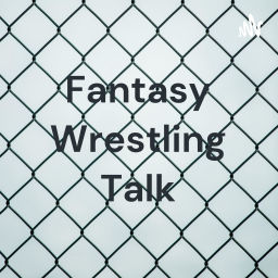 Podcast thumbnail for Fantasy Wrestling Talk