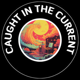 Podcast thumbnail for Caught in the Current