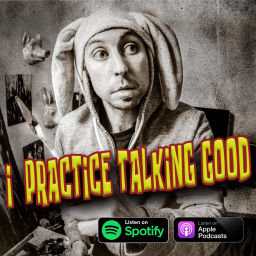 Podcast thumbnail for I Practice Talking Good