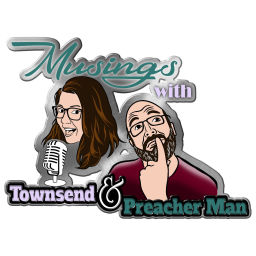 Podcast thumbnail for Musings with Townsend and Preacher Man