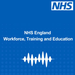 Podcast thumbnail for NHS England Workforce, Training and Education