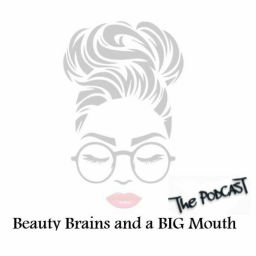 Podcast thumbnail for Beauty Brains And A BIG Mouth