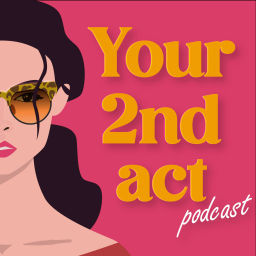 Podcast thumbnail for Your 2nd Act