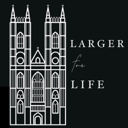 Podcast thumbnail for Larger For Life