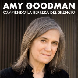 Podcast thumbnail for Rompiendo la barrera del silencio, por Amy Goodman