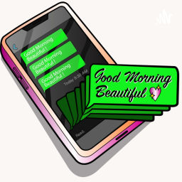 Podcast thumbnail for Good Morning Beautiful