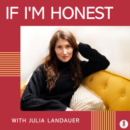 Podcast thumbnail for If I'm Honest with Julia Landauer
